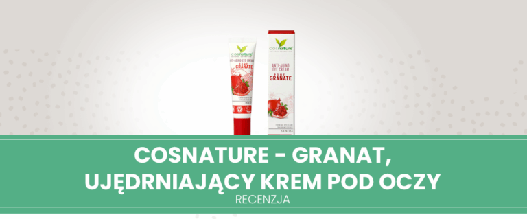 Recenzja – Cosnature, Granat ujędrniający krem pod oczy