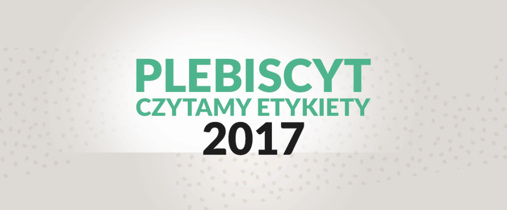 Plebiscyt Czytamy Etykiety – najlepsze produkty 2017 roku 11 2017